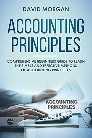 خرید و دانلود نسخه کامل کتاب Accounting Principles: Comprehensive Beginners Guide to Learn the Simple and Effective Methods of Accounting Principles_6a67cc66be865.jpeg خرید و دانلود نسخه کامل کتاب Accounting Principles: Comprehensive Beginners Guide to Learn the Simple and Effective Methods of Accounting Principles