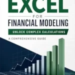 خرید و دانلود نسخه کامل کتاب Advanced Excel for Financial Modeling: Unlock Complex Calculations: A Comprehensive Guide