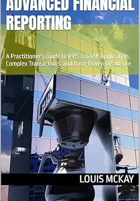خرید و دانلود نسخه کامل کتاب Advanced Financial Reporting: A Practitioner’s Guide to IFRS & GAAP Application, Complex Transactions, and Data-Driven Disclosure