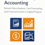 خرید و دانلود نسخه کامل کتاب Advanced Project Accounting: Earned Value Analysis, Cost Forecasting, and Financial Control in Capital Projects (The Project Accounting Application Series Book 2)