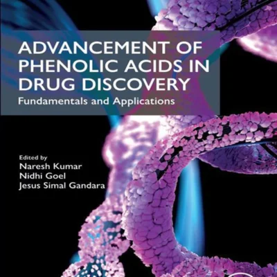 خرید و دانلود نسخه کامل کتاب 
Advancement of Phenolic Acids in Drug Discovery: Fundamentals and Applications