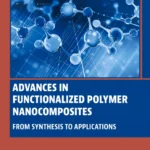 خرید و دانلود نسخه کامل کتاب 
Advances in Functionalized Polymer Nanocomposites: From Synthesis to Applications