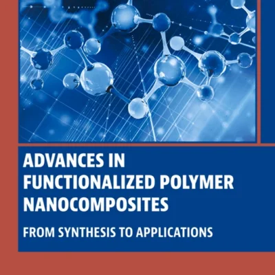 خرید و دانلود نسخه کامل کتاب 
Advances in Functionalized Polymer Nanocomposites: From Synthesis to Applications