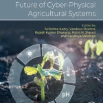 خرید و دانلود نسخه کامل کتاب 
Agri 4.0 and the Future of Cyber-Physical Agricultural Systems