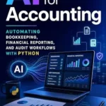 خرید و دانلود نسخه کامل کتاب AI for Accounting: Automating Bookkeeping, Financial Reporting, and Audit Workflows with Python