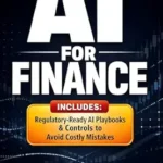 خرید و دانلود نسخه کامل کتاب AI for Finance: A Practical Guide to Building, Governing, and Deploying AI in Financial Institutions (AI in Finance Series)