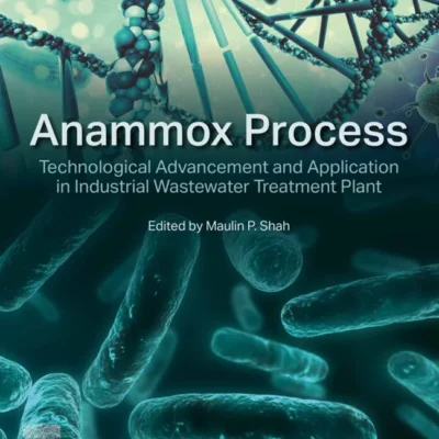 خرید و دانلود نسخه کامل کتاب 
Anammox Process: Technological Advancement and Application in Industrial Wastewater Treatment Plant