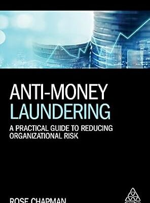 خرید و دانلود نسخه کامل کتاب Anti-Money Laundering: A Practical Guide to Reducing Organizational Risk