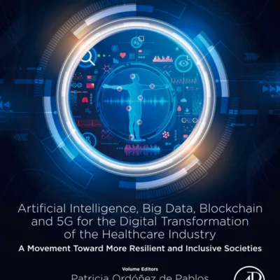 خرید و دانلود نسخه کامل کتاب 
Artificial intelligence, Big data, blockchain and 5G for the digital transformation of the healthcare industry: A movement Toward more resilient and inclusive societies