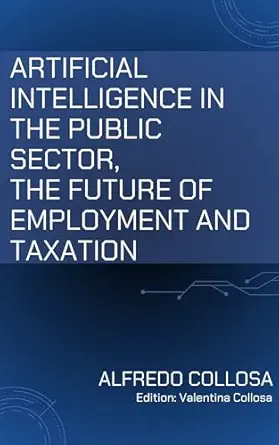 خرید و دانلود نسخه کامل کتاب ARTIFICIAL INTELLIGENCE IN THE PUBLIC SECTOR, THE FUTURE OF EMPLOYMENT AND TAXATION_6a66d4979518b.webp خرید و دانلود نسخه کامل کتاب ARTIFICIAL INTELLIGENCE IN THE PUBLIC SECTOR, THE FUTURE OF EMPLOYMENT AND TAXATION