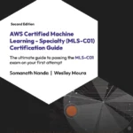 خرید و دانلود نسخه کامل کتاب 
AWS Certified Machine Learning - Specialty (MLS-C01) Certification Guide 2nd Edition