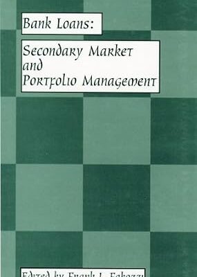 خرید و دانلود نسخه کامل کتاب Bank Loans: Secondary Market and Portfolio Management (Frank J. Fabozzi Series Book 167)