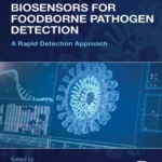 خرید و دانلود نسخه کامل کتاب 
Biosensors for Foodborne Pathogen Detection: A Rapid Detection Approach