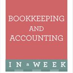 خرید و دانلود نسخه کامل کتاب Bookkeeping And Accounting In A Week: Learn To Keep Books And Accounts In Seven Simple Steps (Teach Yourself: In a Week) Kindle Edition