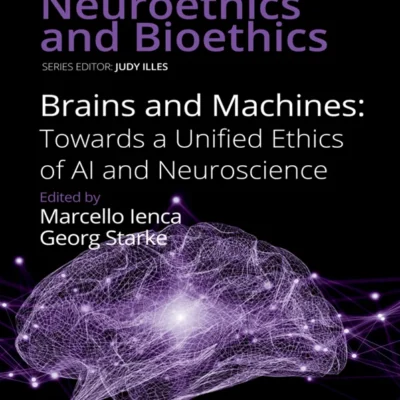 خرید و دانلود نسخه کامل کتاب 
Brains and Machines: Towards a unified Ethics of AI and Neuroscience (Volume 7)