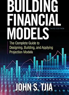 خرید و دانلود نسخه کامل کتاب Building Financial Models, Third Edition: The Complete Guide to Designing, Building, and Applying Projection Models