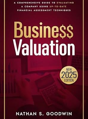 خرید و دانلود نسخه کامل کتاب Business Valuation: The Most Complete Guide on How to Value a Business Through Updated Financial Valuation Methods