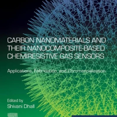 خرید و دانلود نسخه کامل کتاب 
Carbon Nanomaterials and their Nanocomposite-Based Chemiresistive Gas Sensors: Applications, Fabrication and Commercialization