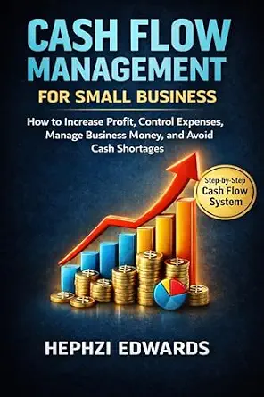 خرید و دانلود نسخه کامل کتاب Cash Flow Management for Small Business: How to Increase Profit, Control Expenses, Manage Business Money, and Avoid Cash Shortages (Small Business Accounting & Tax Series Book 5)_6a65beaa78578.webp خرید و دانلود نسخه کامل کتاب Cash Flow Management for Small Business: How to Increase Profit, Control Expenses, Manage Business Money, and Avoid Cash Shortages (Small Business Accounting & Tax Series Book 5)