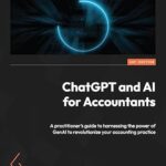 خرید و دانلود نسخه کامل کتاب ChatGPT and AI for Accountants: A practitioner’s guide to harnessing the power of GenAI to revolutionize your accounting practice