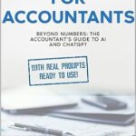 خرید و دانلود نسخه کامل کتاب ChatGPT for Accountants: BEYOND NUMBERS: The Accountant’s Guide to AI and ChatGPT