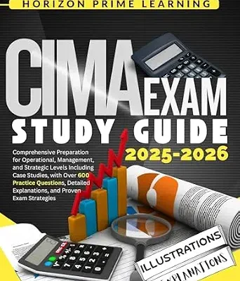 خرید و دانلود نسخه کامل کتاب CIMA EXAM STUDY GUIDE 2025-2026: Comprehensive Prep for Operational, Management & Strategic Levels with 600+ Practice Questions, Case Studies & Proven Exam Strategies