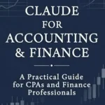 خرید و دانلود نسخه کامل کتاب Claude for Accounting & Finance: A Practical Guide for CPAs and Finance Professionals