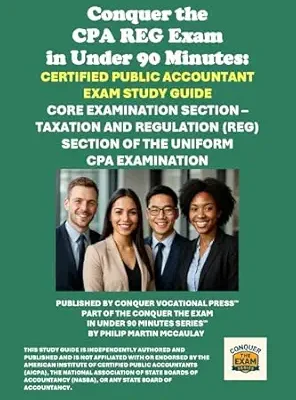 خرید و دانلود نسخه کامل کتاب Conquer the CPA REG Exam in Under 90 Minutes: Certified Public Accountant Exam Study Guide: Core Examination Section – Taxation and Regulation (REG) … Examination (Accounting and Finance Exams)