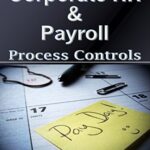 خرید و دانلود نسخه کامل کتاب Corporate HR & Payroll Process Narrative: An Internal Controls Template Kindle Edition