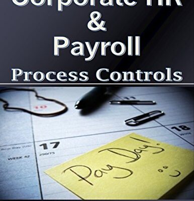 خرید و دانلود نسخه کامل کتاب Corporate HR & Payroll Process Narrative: An Internal Controls Template Kindle Edition