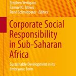 خرید و دانلود نسخه کامل کتاب Corporate Social Responsibility in Sub-Saharan Africa: Sustainable Development in its Embryonic Form (CSR, Sustainability, Ethics & Governance) 1st ed. 2016 Edition