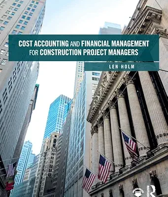 خرید و دانلود نسخه کامل کتاب Cost Accounting and Financial Management for Construction Project Managers