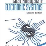 خرید و دانلود نسخه کامل کتاب Cost Analysis Of Electronic Systems (Second Edition) (Wspc Series In Advanced Integration And Packaging Book 4) Second Edition