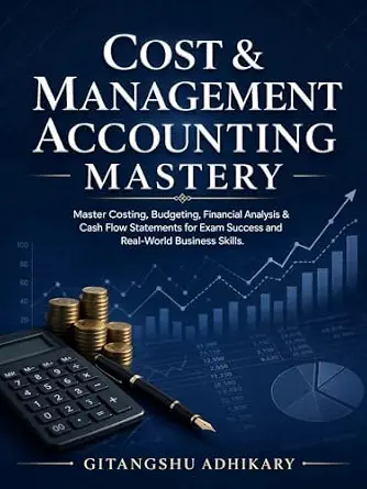 خرید و دانلود نسخه کامل کتاب Cost & Management Accounting Mastery: Master Costing, Budgeting, Financial Analysis & Cash Flow Statements for Exam Success and Real-World Business Skills._6a65a3e06a490.webp خرید و دانلود نسخه کامل کتاب Cost & Management Accounting Mastery: Master Costing, Budgeting, Financial Analysis & Cash Flow Statements for Exam Success and Real-World Business Skills.