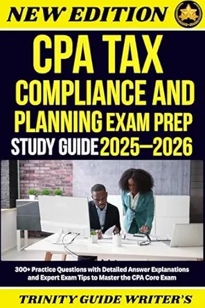 خرید و دانلود نسخه کامل کتاب CPA Tax Compliance and Planning Exam Prep Study Guide 2025–2026: 300+ Practice Questions with Detailed Answer Explanations and Expert Exam Tips to Master the CPA Core Exam_6a6589ddbf424.webp خرید و دانلود نسخه کامل کتاب CPA Tax Compliance and Planning Exam Prep Study Guide 2025–2026: 300+ Practice Questions with Detailed Answer Explanations and Expert Exam Tips to Master the CPA Core Exam