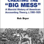 خرید و دانلود نسخه کامل کتاب Creating The “Big Mess”: A Marxist History Of American Accounting Theory, C.1900-1929 (Frontiers Of Accounting And Financial History Book 1) Kindle Edition