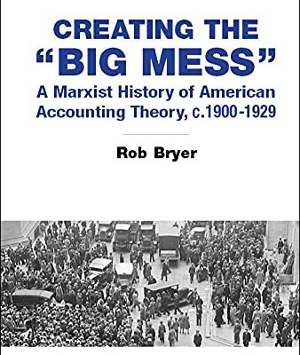 خرید و دانلود نسخه کامل کتاب Creating The “Big Mess”: A Marxist History Of American Accounting Theory, C.1900-1929 (Frontiers Of Accounting And Financial History Book 1) Kindle Edition