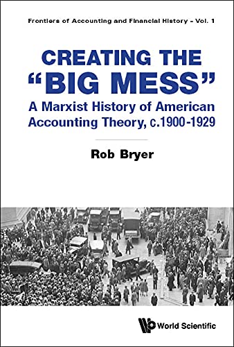 خرید و دانلود نسخه کامل کتاب Creating The “Big Mess”: A Marxist History Of American Accounting Theory, C.1900-1929 (Frontiers Of Accounting And Financial History Book 1) Kindle Edition_6a68fddb3bb4d.jpeg خرید و دانلود نسخه کامل کتاب Creating The “Big Mess”: A Marxist History Of American Accounting Theory, C.1900-1929 (Frontiers Of Accounting And Financial History Book 1) Kindle Edition
