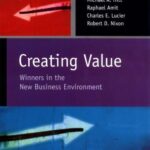 خرید و دانلود نسخه کامل کتاب Creating Value: Winners in the New Business Environment (Strategic Management Society Book 6) 1st Edition