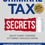 خرید و دانلود نسخه کامل کتاب Criminal Tax Secrets: What Every Defense Attorney Should Know: An Insider’s Guide to Evaluating Every Stage of a Criminal Tax Investigation