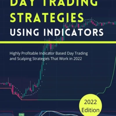 خرید و دانلود نسخه کامل کتاب 
Day Trading Strategies Using Indicators: Highly Profitable Indicator Based Day Trading and Scalping Strategies That Work in 2022
