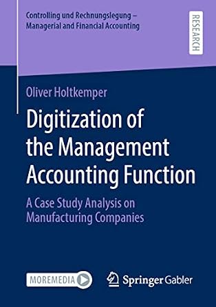 خرید و دانلود نسخه کامل کتاب Digitization of the Management Accounting Function: A Case Study Analysis on Manufacturing Companies (Controlling und Rechnungslegung – Managerial and Financial Accounting)_6a691a677a316.jpeg خرید و دانلود نسخه کامل کتاب Digitization of the Management Accounting Function: A Case Study Analysis on Manufacturing Companies (Controlling und Rechnungslegung – Managerial and Financial Accounting)