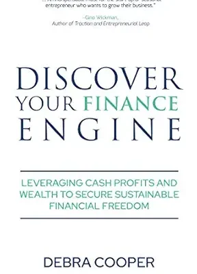 خرید و دانلود نسخه کامل کتاب Discover Your Finance Engine: Leveraging Cash, Profits and Wealth to Secure Sustainable Financial Freedom (The Finance Engine Series Book 1)