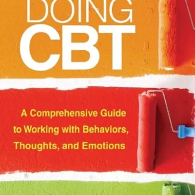 خرید و دانلود نسخه کامل کتاب 
Doing CBT: A Comprehensive Guide to Working with Behaviors, Thoughts, and Emotions 2nd Edition