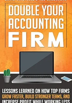 خرید و دانلود نسخه کامل کتاب Double Your Accounting Firm: Lessons Learned on How Top Firms Grow Faster, Build Stronger Teams, and Increase Profit