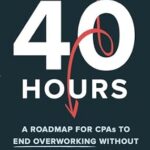 خرید و دانلود نسخه کامل کتاب Down to 40 Hours: A Roadmap for CPAs to End Overworking Without Giving Up Revenue