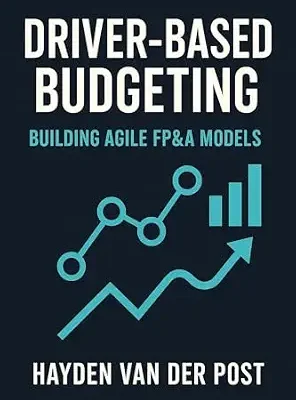 خرید و دانلود نسخه کامل کتاب Driver-Based Budgeting: Building Agile FP&A Models. A comprehensive guide: Building the Financial Engine Behind Strategic Agility (Driver Based Budgeting and Forecasting Book 1)