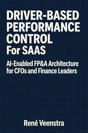 خرید و دانلود نسخه کامل کتاب Driver-Based Performance Control for SaaS: AI-Enabled FP&A Architecture for CFOs and Finance Leaders_6a66a2f9ab4d0.webp خرید و دانلود نسخه کامل کتاب Driver-Based Performance Control for SaaS: AI-Enabled FP&A Architecture for CFOs and Finance Leaders