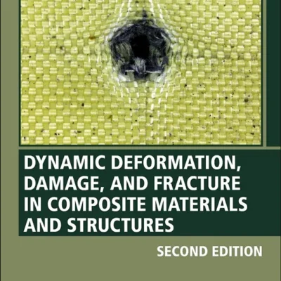 خرید و دانلود نسخه کامل کتاب 
Dynamic Deformation, Damage and Fracture in Composite Materials and Structures