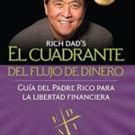 خرید و دانلود نسخه کامل کتاب El cuadrante del flujo del dinero: Guía del Padre Rico hacia la Libertad Financiera (Spanish Edition)